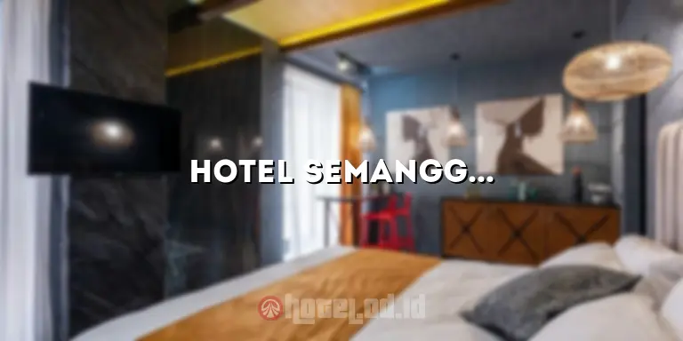Hotel Semanggi: Penginapan Mewah di Pusat Kota Jakarta