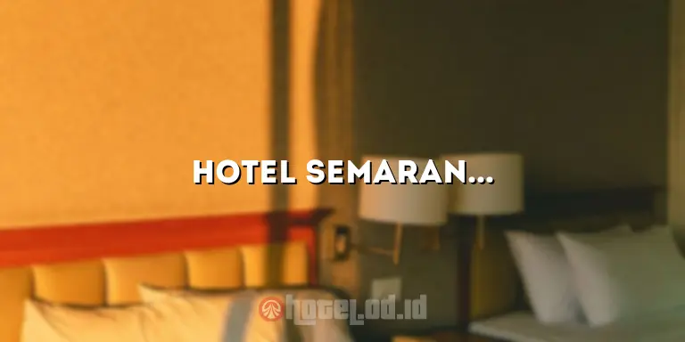 Hotel Semarang: Nikmati Kesenangan Keluarga di Kamar Keluarga