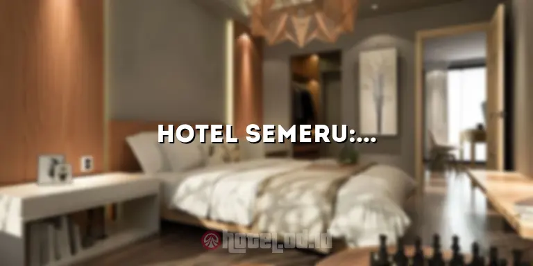Hotel Semeru: Penginapan yang Nyaman di Tengah Keindahan Gunung Semeru