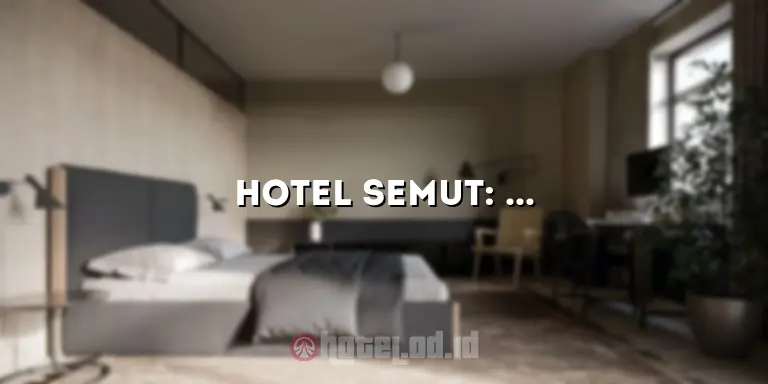 Hotel Semut: Penginapan Nyaman di Tengah Kehidupan Kota