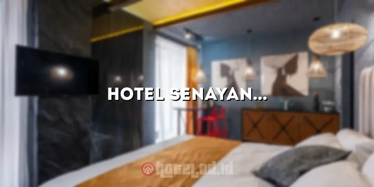 Hotel Senayan City: Pengalaman Menginap Mewah di Pusat Kota Jakarta