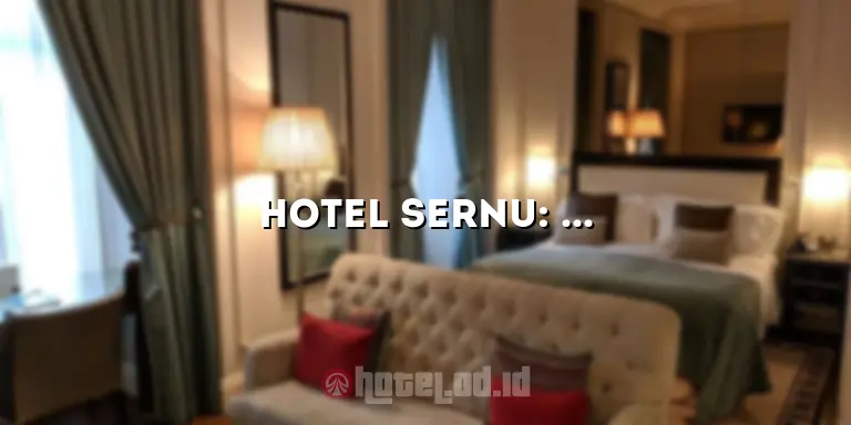 Hotel Sernu: Tempat Menginap yang Nyaman di Tengah Kota