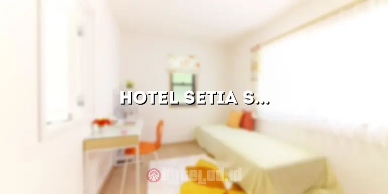Hotel Setia Sintang: Penginapan Nyaman di Tengah Kota Sintang