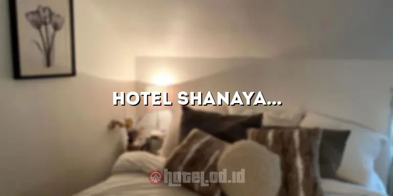 Hotel Shanaya Malang: Penginapan Mewah di Tengah Kota