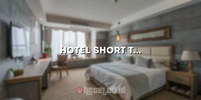 Hotel Short Time Surabaya: Kenyamanan dan Kemudahan di Tengah Kota Surabaya