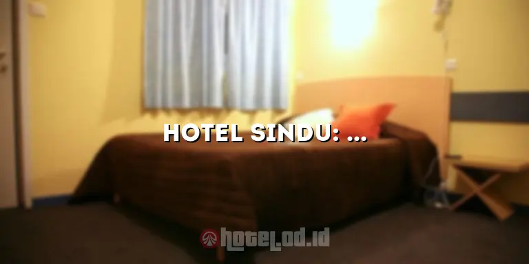Hotel Sindu: Penginapan Mewah di Pusat Kota