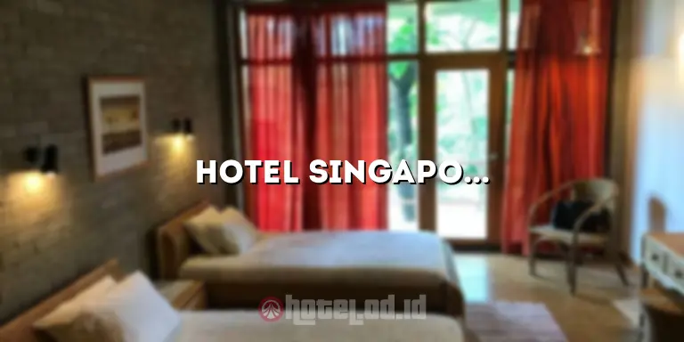 Hotel Singapore Land Batubara: Mengungkap Keindahan dan Kemewahan Penginapan di Singapura