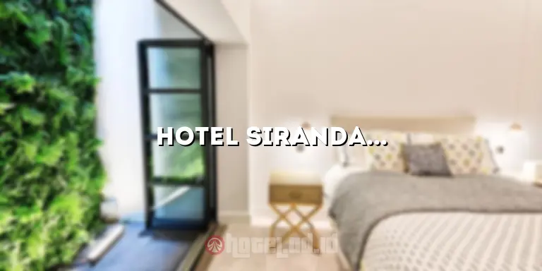 Hotel Siranda Semarang: Penginapan Terbaik di Kota Semarang