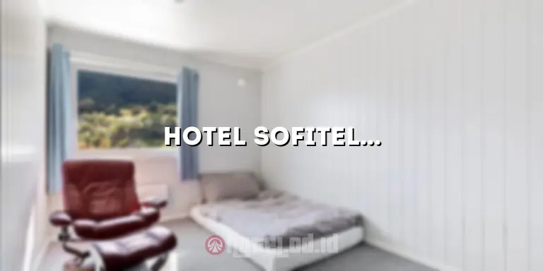 Hotel Sofitel Bali: Tempat Mewah untuk Liburan yang Mengesankan
