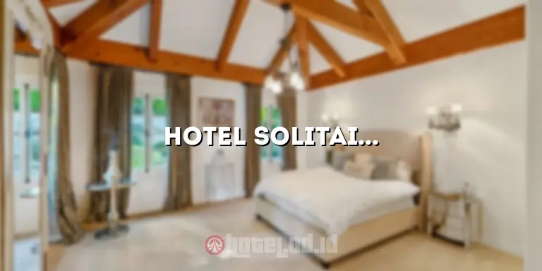 Hotel Solitaire Serpong: Penginapan Mewah di Tengah Kota Serpong
