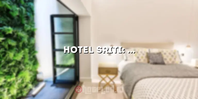 Hotel Sriti: Penginapan Mewah di Tengah Kota