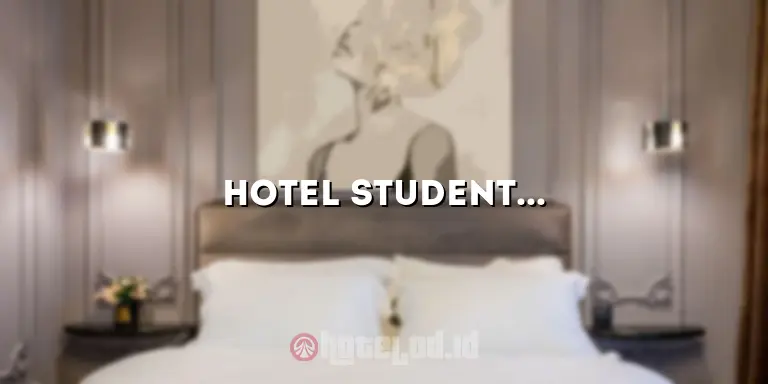 Hotel Student Park: Penginapan Nyaman untuk Mahasiswa yang Memudahkan Akses ke Kampus