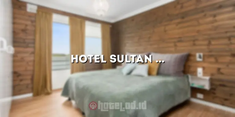 Hotel Sultan Sampit: Penginapan Eksklusif di Tengah Kota Sampit