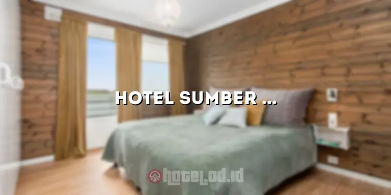Hotel Sumber Agung Rembang: Penginapan Nyaman dengan Pemandangan yang Memukau