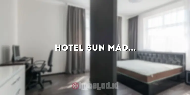 Hotel Sun Madiun: Menginap dengan Kenyamanan dan Keindahan di Kota Madiun