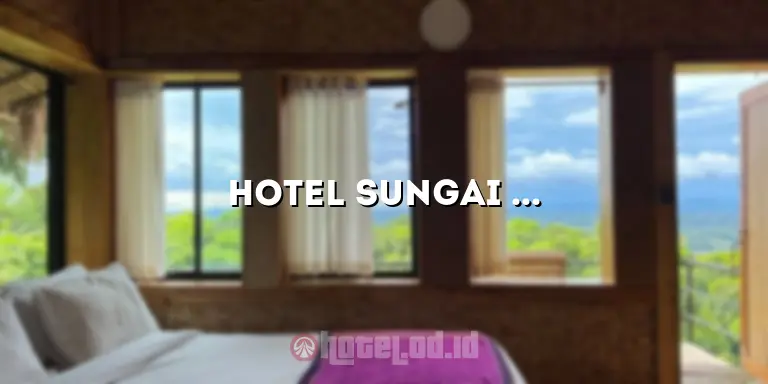 Hotel Sungai Lilin: Penginapan Terbaik di Destinasi Menarik