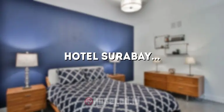 Hotel Surabaya Dekat Mall: Nikmati Pengalaman Berbelanja yang Menyenangkan