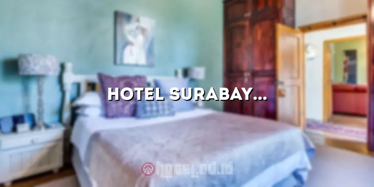 Hotel Surabaya Timur: Penginapan Nyaman di Tengah Kota