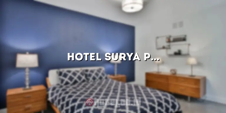 Hotel Surya Putri: Tempat Menginap Nyaman dengan Layanan Terbaik