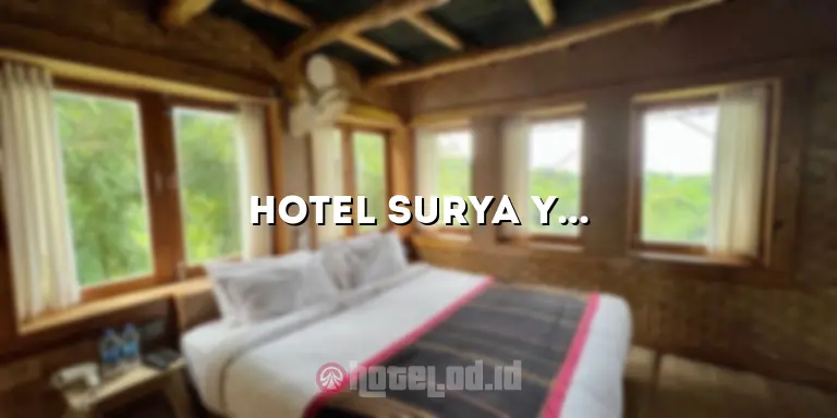 Hotel Surya Yudha: Pengalaman Menginap yang Tak Terlupakan