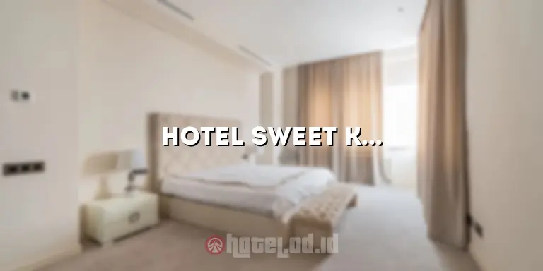 Hotel Sweet Karina: Pengalaman Menginap yang Tak Terlupakan