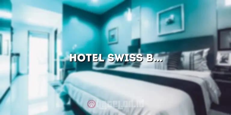 Hotel Swiss Bell Balikpapan: Akomodasi Terbaik di Kota Balikpapan