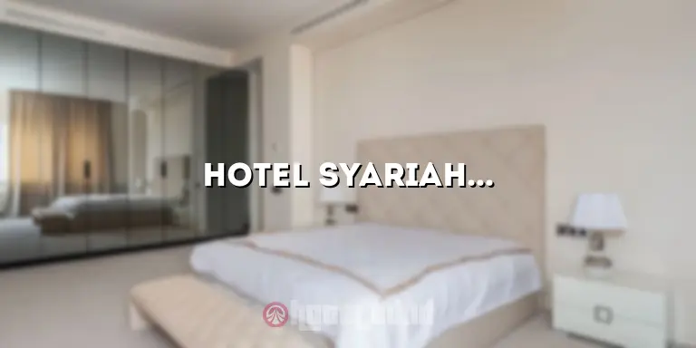 Hotel Syariah Mama: Tempat Menginap yang Nyaman dan Sesuai Syariah