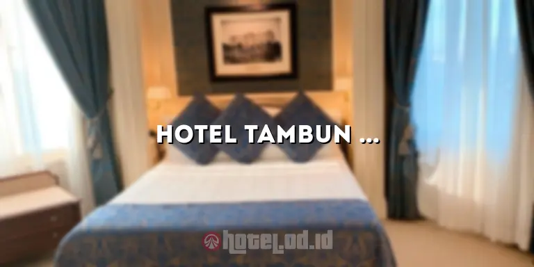 Hotel Tambun Bekasi: Penginapan Nyaman di Tengah Kemegahan Alam