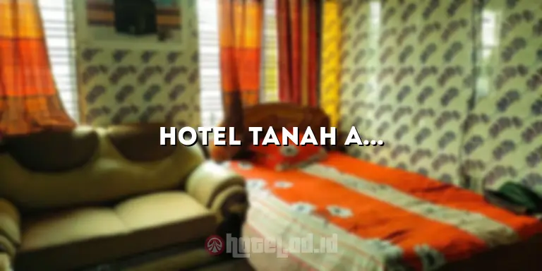 Hotel Tanah Abang Murah: Temukan Penginapan Terbaik untuk Liburan Anda