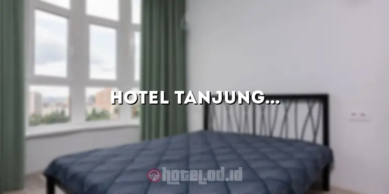 Hotel Tanjung Pesona: Penginapan Mewah di Pantai yang Menakjubkan