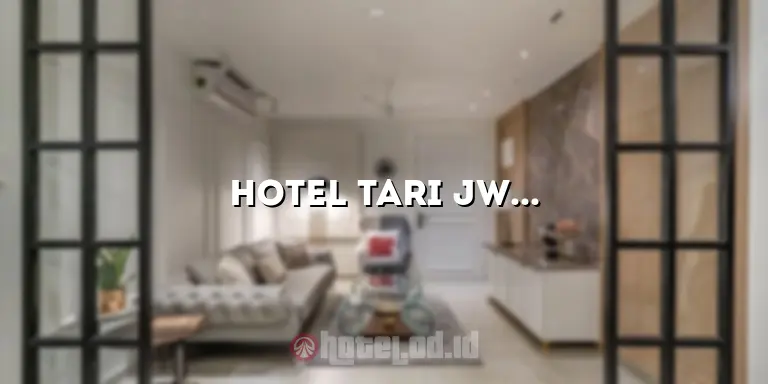 Hotel Tari JW Menuh: Penginapan Mewah di Tengah Pesona Alami