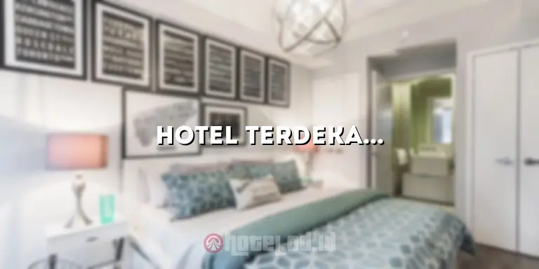 Hotel Terdekat Bandara: Pilihan Terbaik untuk Pengunjung yang Sibuk