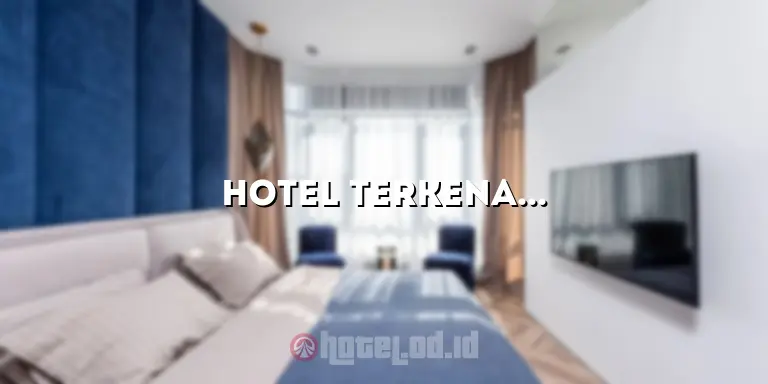 Hotel Terkenal di Jakarta: Tempat Menginap yang Tidak Boleh Dilewatkan