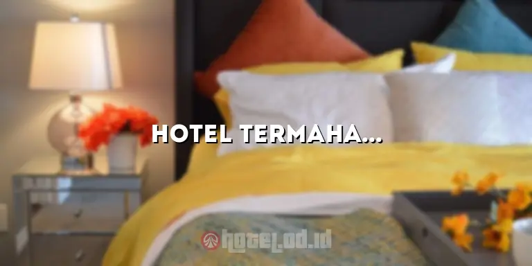 Hotel Termahal di Jakarta: Mewahnya Menginap di Ibu Kota Indonesia