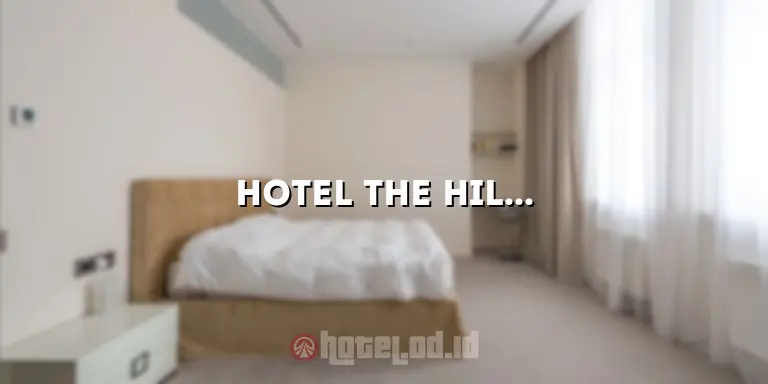 Hotel The Hill Batam: Penginapan Mewah di Puncak Bukit Batam