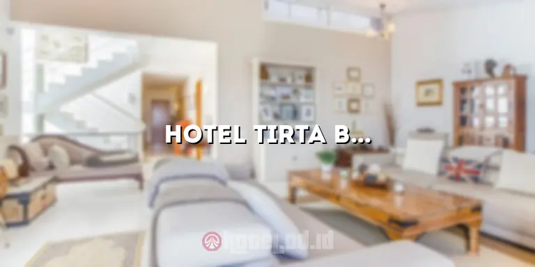 Hotel Tirta Bahari: Pesona Pantai dan Kenyamanan Menginap yang Tak Terlupakan