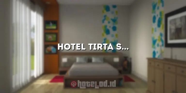 Hotel Tirta Sanita Kuningan: Penginapan Mewah di Tengah Kota yang Menyuguhkan Kenyamanan dan Kemewahan