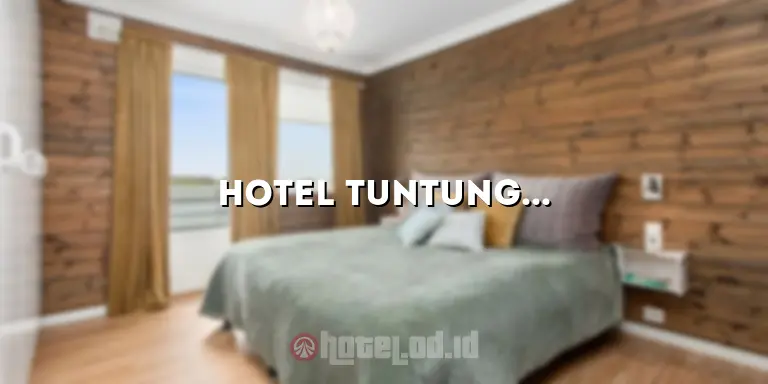 Hotel Tuntung Pandang: Hotel Mewah dengan Pemandangan yang Menakjubkan