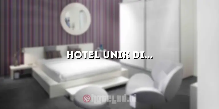 Hotel Unik di Batu: Pengalaman Menginap yang Tak Terlupakan