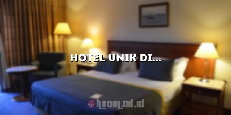 Hotel Unik di Jogja: Pengalaman Menginap yang Tak Terlupakan