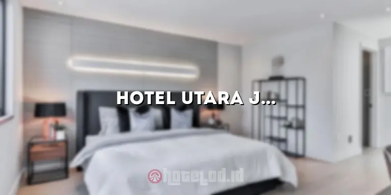 Hotel Utara Jogja: Menikmati Wisata di Utara Jogja dengan Menginap di Hotel yang Nyaman