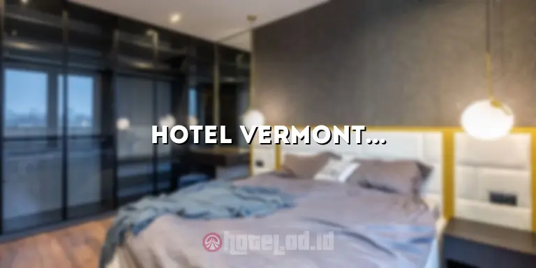 Hotel Vermont Jakarta: Penginapan Mewah di Pusat Kota