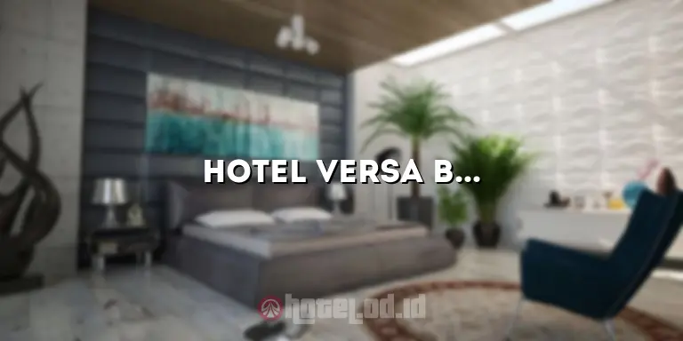Hotel Versa Bekasi: Menikmati Penginapan Nyaman dan Memuaskan di Tengah Kota Bekasi