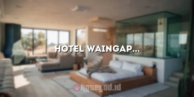 Hotel Waingapu: Akomodasi Terbaik untuk Liburan Anda