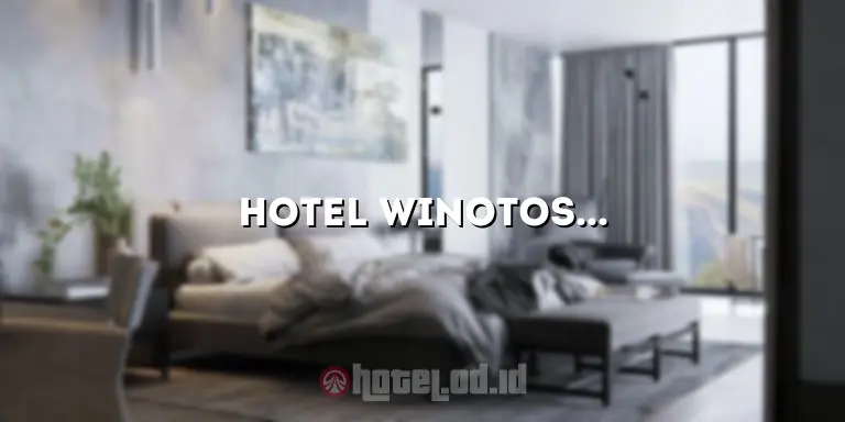 Hotel Winotosastro: Tempat Menginap yang Nyaman dan Berkualitas