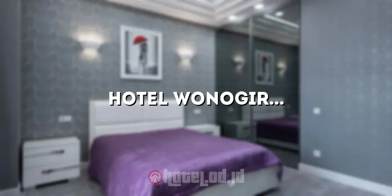 Hotel Wonogiri Kota: Penginapan yang Nyaman dan Terjangkau untuk Liburan Anda