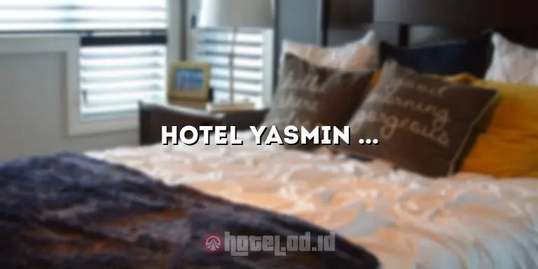Hotel Yasmin Karawaci: Tempat Menginap Nyaman dengan Pelayanan Terbaik