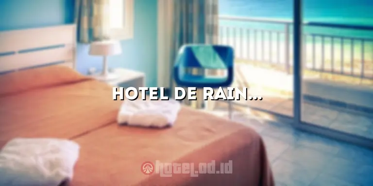 Hotel de Rain Bandung: Pesona Luar Biasa dari Hotel Mewah di Bandung