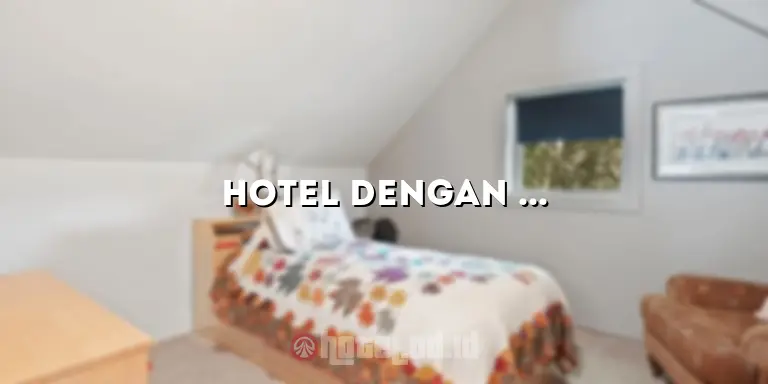 Hotel dengan Kolam Renang: Nikmati Liburan yang Menyenangkan