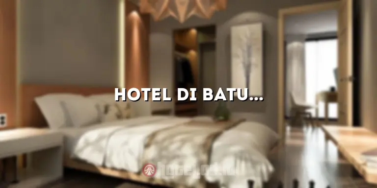 Hotel di Batu Dekat Jatim Park 3: Nikmati Pengalaman Menginap yang Tak Terlupakan